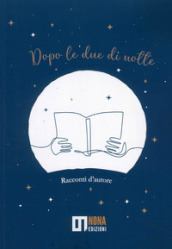 Dopo le due di notte. Racconti d autore