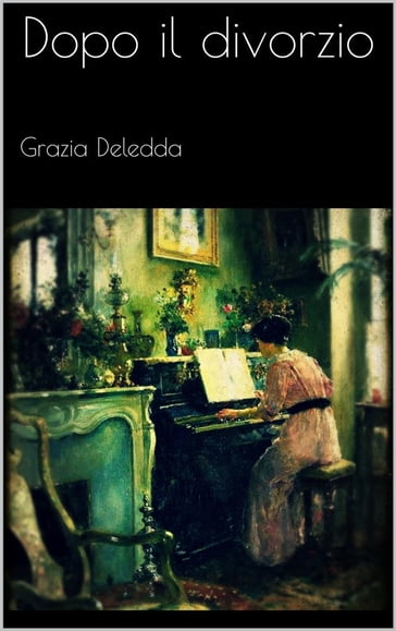 Dopo il divorzio - Grazia Deledda