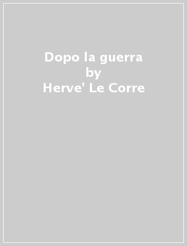 Dopo la guerra - Herve