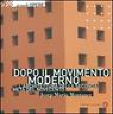 Dopo il movimento moderno. L'architettura della seconda metà del Novecento - Josep M. Montaner