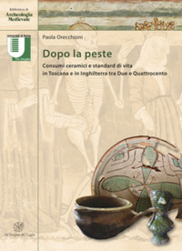 Dopo la peste. Consumi ceramici e standard di vita in Toscana e in Inghilterra tra Due e Q...