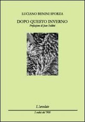 Dopo queto inverno - Luciano Benini Sforza