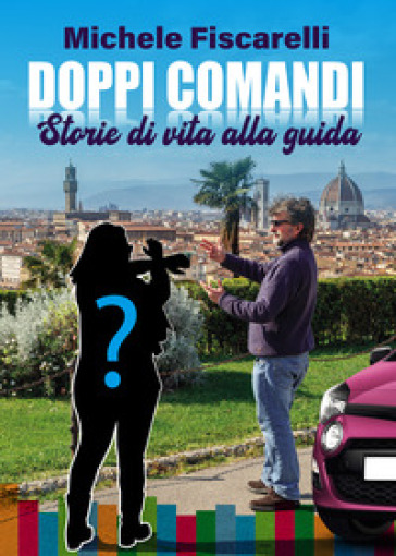 Doppi comandi. Storie di vita alla guida - Michele Fiscarelli