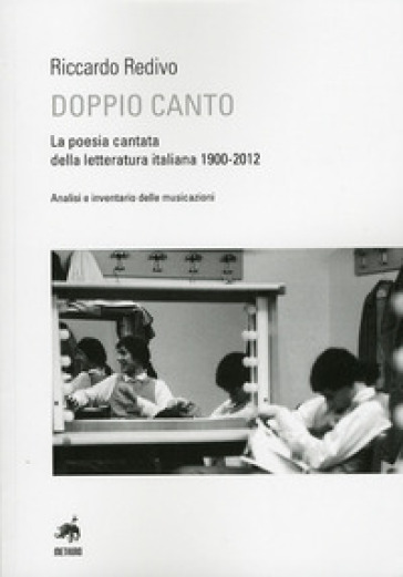 Doppio canto. La poesia cantata della letteratura italiana 1900-2012 - Riccardo Redivo