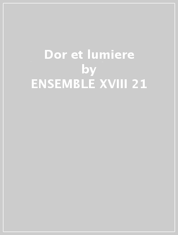 Dor et lumiere - ENSEMBLE XVIII-21