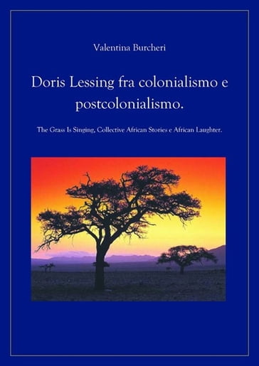 Doris Lessing fra colonialismo e postcolonialismo. - Valentina Burcheri