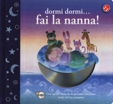 Dormi dormi... fai la nanna! Ediz. a colori. Con CD-ROM - Roberto Piumini - Filippo Brunello