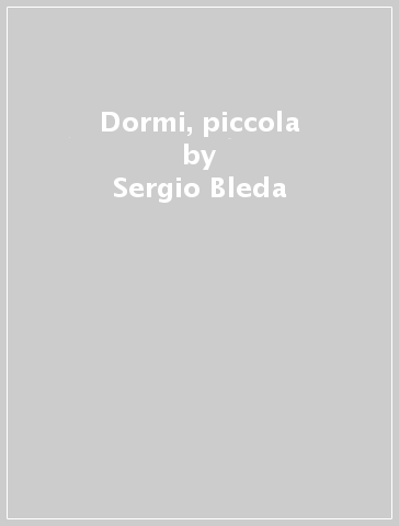 Dormi, piccola - Sergio Bleda