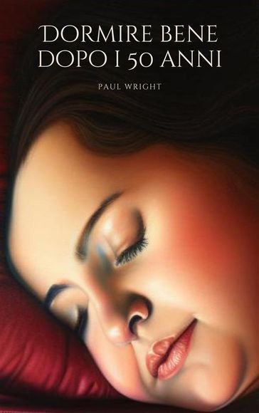 Dormire bene dopo i 50 anni - Paul Wright