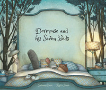 Dormouse and his seven beds. Ediz. a colori - Susanna Isern - Marco Somà