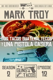 Dos Tacos Guatemaltecos y Una Pistola Casera