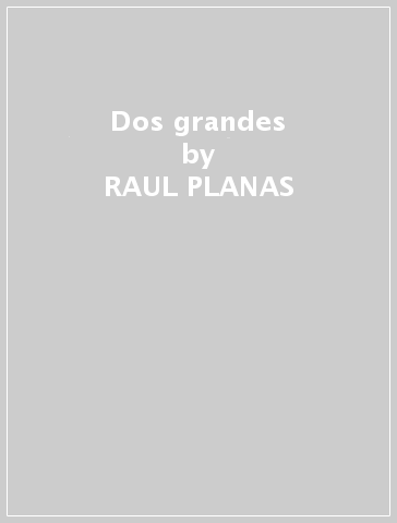 Dos grandes - RAUL PLANAS - RUBAN GONZAL