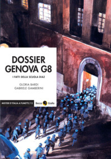 Dossier Genova G8. I fatti della scuola Diaz - Gloria Bardi - Gabriele Gamberini