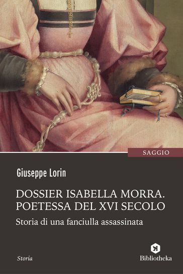 Dossier Isabella Morra - Poetessa del XVI secolo - Giuseppe Lorin