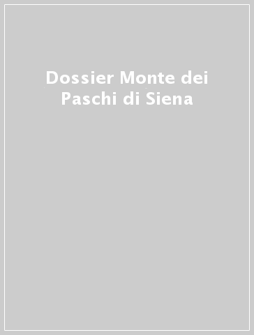 Dossier Monte dei Paschi di Siena