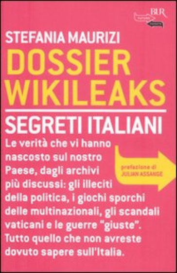 Dossier Wikileaks. Segreti italiani - Stefania Maurizi