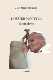 Dossier Wojtyla. Il complotto