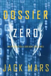 Dossier Zero (Uno spy thriller della serie Agente ZeroLibro #5)