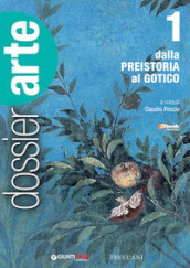 Dossier arte. Per le Scuole superiori. Con e-book. Con espansione online. Vol. 1: Dalla Preistoria al gotico