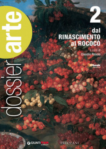 Dossier arte. Per le Scuole superiori. Con e-book. Con espansione online. Vol. 2: Dal Rinascimento al rococò