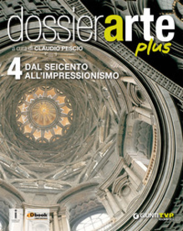 Dossier arte plus. Per le Scuole superiori. Con e-book. Con espansione online. Vol. 4