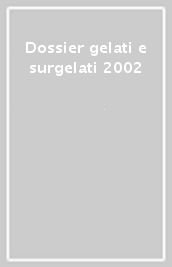 Dossier gelati e surgelati 2002