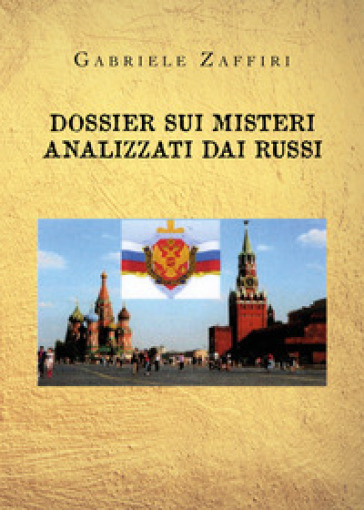 Dossier sui misteri analizzati dai russi - Gabriele Zaffiri