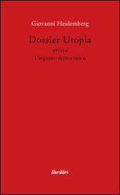 Dossier utopia ovvero l inganno democratico