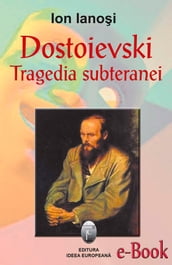 Dostoievski, tragedia subteranei