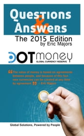 Dot Money the Global Currency Reserve, Questions and Answers
