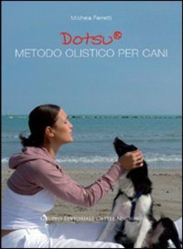 Dotsu. Metodo olistico per cani - Roberto Franceschetti | 