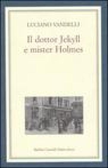 Dottor Jekyll e mister Holmes (Il) - Luciano Vandelli