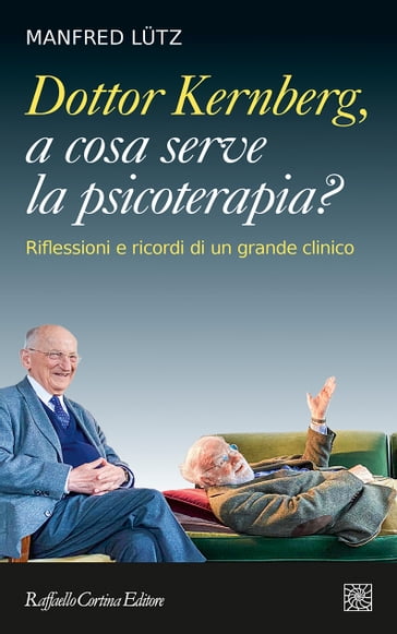 Dottor Kernberg, a cosa serve la psicoterapia? - Manfred Lutz - Otto F. Kernberg