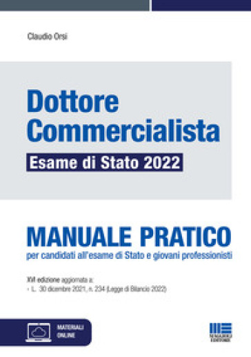 Dottore commercialista. Esame di Stato 2022. Manuale pratico. Con espansione online - Claudio Orsi