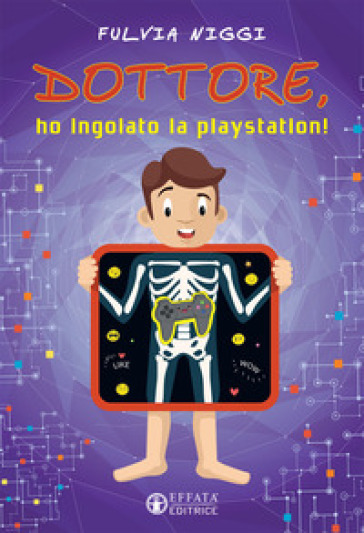 Dottore, ho ingoiato la playstation! - Fulvia Niggi