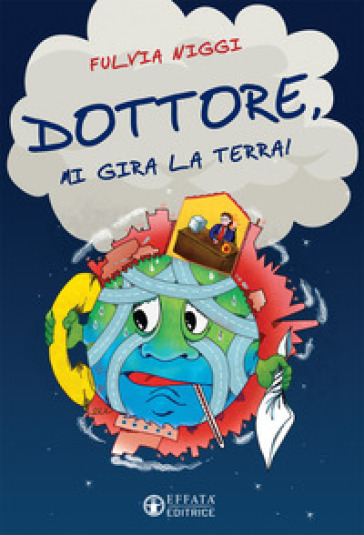 Dottore, mi gira la terra! - Fulvia Niggi