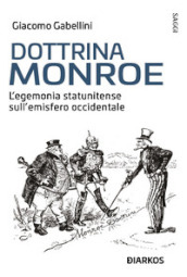 Dottrina Monroe. L egemonia statunitense sull  emisfero occidentale