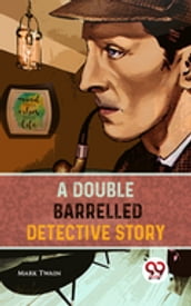 A Double Barrelled Detective Story