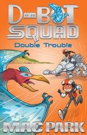 Double Trouble: D-Bot Squad 3