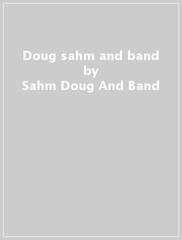 Doug sahm and band - Sahm Doug And Band