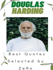 Douglas Harding - Best Quotes Selected by ZeRo