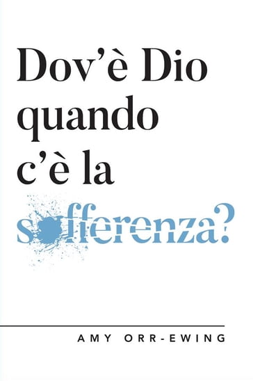 Dov'è Dio quando c'è la sofferenza? - Amy Orr-Ewing