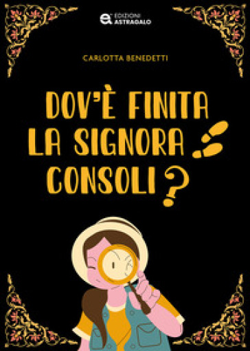 Dov'è finita la signora Consoli? - Carlotta Benedetti