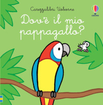 Dov'è il mio pappagallo? - Fiona Watt