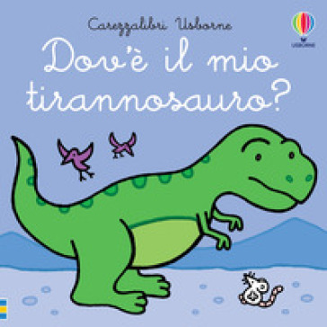 Dov'è il mio tirannosauro? - Fiona Watt