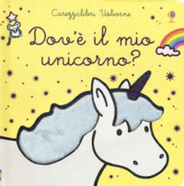 Dov'è il mio unicorno? Ediz. a colori - Fiona Watt