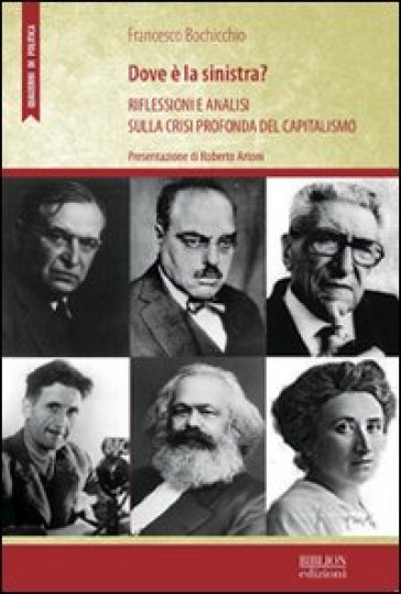 Dov'è la sinistra? Riflessioni e analisi sulla crisi profonda del capitalismo - Francesco Bochicchio