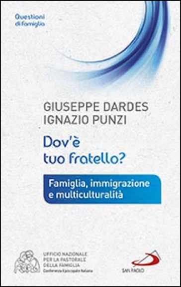 Dov'è tuo fratello? Famiglia, immigrazione e multiculturalità - Giuseppe Dardes - Ignazio Punzi