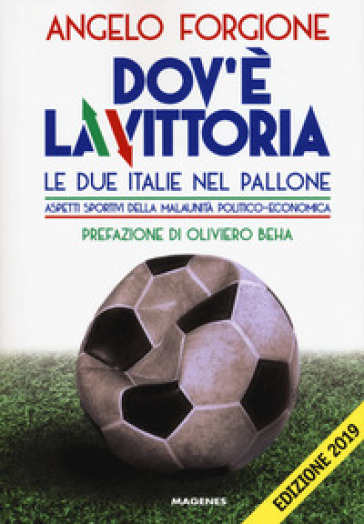 Dov'è la vittoria. Le due Italie nel pallone. Aspetti sportivi della malaunità politico-economica - Angelo Forgione