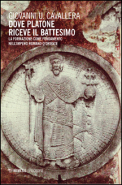 Dove Platone riceve il battesimo. La formazione come fondamento nell impero romano d Oriente